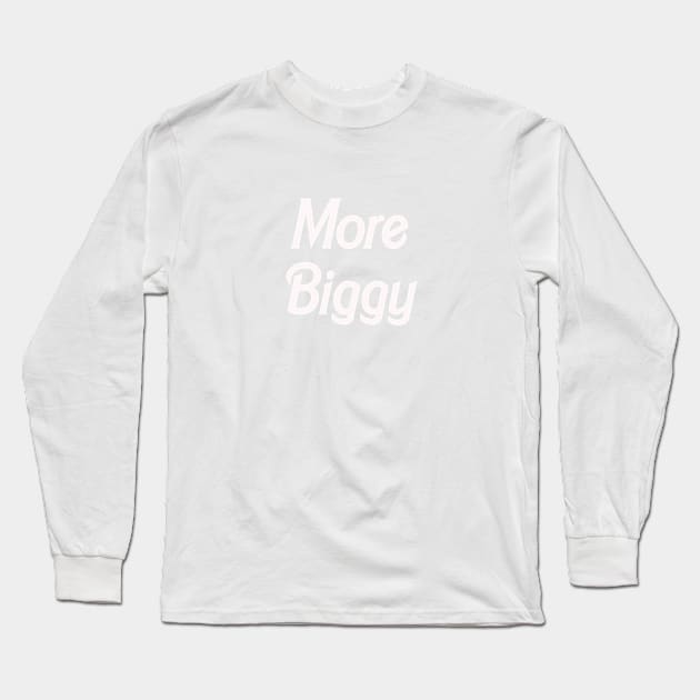 more biggy Long Sleeve T-Shirt by Harvesting